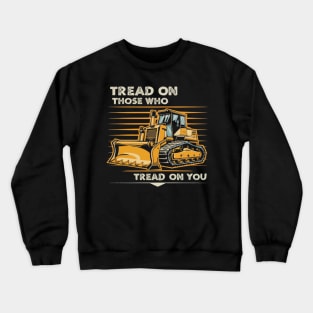 tread on those who tread on you Crewneck Sweatshirt